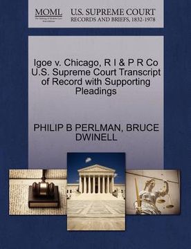 portada igoe v. chicago, r i & p r co u.s. supreme court transcript of record with supporting pleadings