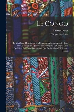 portada Le Congo: La Véridique Description Du Royaume Africain, Appelé, Tant Par Les Indigènes Que Par Les Portugais, Le Congo, Telle Qu