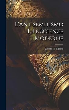 portada L'antisemitismo e le Scienze Moderne (en Italiano)
