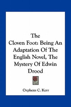 portada the cloven foot: being an adaptation of the english novel, the mystery of edwin drood (in English)