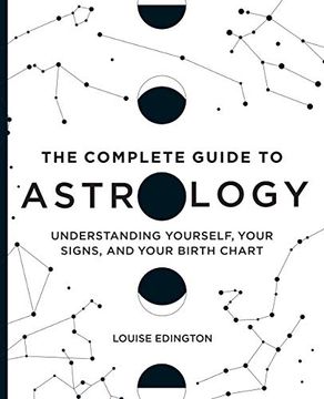 portada The Complete Guide to Astrology: Understanding Yourself, Your Signs, and Your Birth Chart (en Inglés)