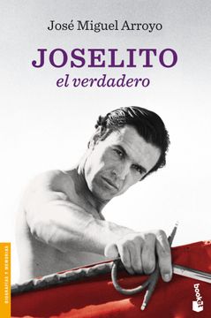 portada Joselito: El Verdadero (Divulgación. Biografías y Memorias)