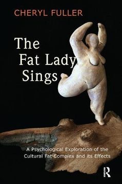 portada The fat Lady Sings: A Psychological Exploration of the Cultural fat Complex and its Effects (en Inglés)
