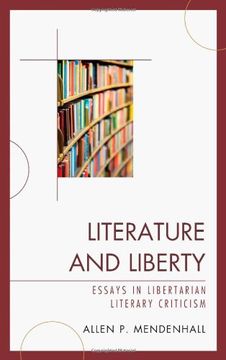 portada Literature and Liberty: Essays in Libertarian Literary Criticism