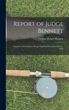 portada Report of Judge Bennett [microform]: Together With Evidence Respecting Bait Protection Service, 1890 (en Inglés)