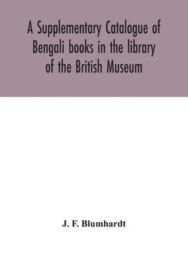 portada A Supplementary Catalogue of Bengali books in the library of the British Museum (en Inglés)