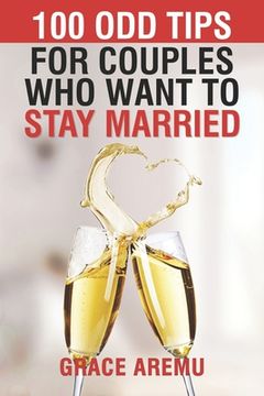 portada 100 Odd Tips for Couples Who Want to Stay Married (en Inglés)