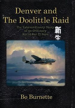 portada Denver and the Doolittle Raid: The Extraordinary Story of an Ordinary World War II Hero (in English)