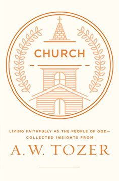 portada Church: Living Faithfully as the People of God-Collected Insights From a. W. Tozer (en Inglés)