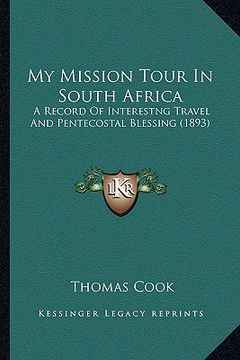 portada my mission tour in south africa: a record of interestng travel and pentecostal blessing (1893) (en Inglés)