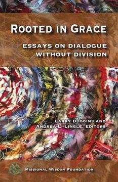 portada Rooted in Grace: Essays on Dialogue Without Division (en Inglés)