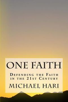 portada One Faith: Defending the Faith in the 21st Century (en Inglés)