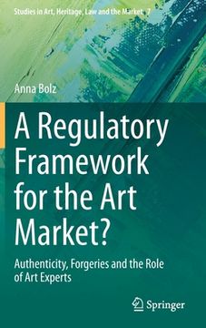 portada A Regulatory Framework for the Art Market?: Authenticity, Forgeries and the Role of Art Experts 
