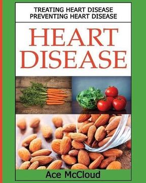 portada Heart Disease: Treating Heart Disease: Preventing Heart Disease (Guide To A Strong Heart Lowering Cholesterol)