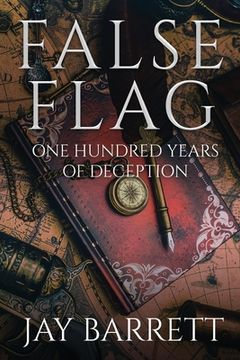 portada False Flag: One Hundred Years of Deception (en Inglés)