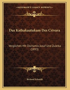 portada Das Kathakautukam Des Crivara: Verglichen Mit Dschamis Jusuf Und Zuleika (1893) (en Alemán)