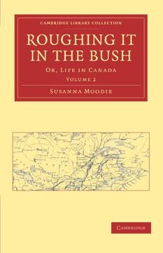portada Roughing it in the Bush 2 Volume Paperback Set: Roughing it in the Bush: Or, Life in Canada: Volume 2 (Cambridge Library Collection - North American History) 