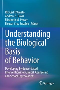 portada Understanding the Biological Basis of Behavior: Developing Evidence-Based Interventions for Clinical, Counseling and School Psychologists (en Inglés)