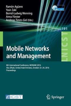 portada Mobile Networks and Management: 8th International Conference, Monami 2016, Abu Dhabi, United Arab Emirates, October 23-24, 2016, Proceedings (en Inglés)