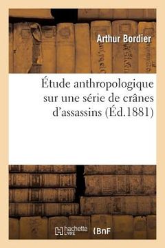 portada Étude Anthropologique Sur Une Série de Crânes d'Assassins (en Francés)