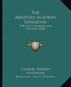 portada the abridged academy songbook: for use in schools and colleges (1898) (in English)