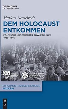 portada Dem Holocaust Entkommen: Polnische Juden in der Sowjetunion, 1939-1946: 44 (Europäisch-Jüdische Studien  Beiträge) (en Alemán)