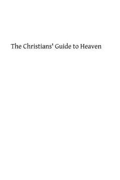 portada The Christians' Guide to Heaven: or a Manual of Spiritual Exercises for Catholics With the Evening Office of the Church in Latin and English With Piou (en Inglés)