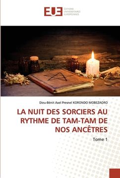 portada La Nuit Des Sorciers Au Rythme de Tam-Tam de Nos Ancêtres (en Francés)