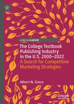 portada The College Textbook Publishing Industry in the U.S. 2000-2022: The Search for Competitive Marketing Strategies (en Inglés)