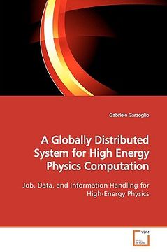 portada a globally distributed system for high energy physics computation (en Inglés)