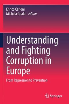 portada Understanding and Fighting Corruption in Europe: From Repression to Prevention (in English)