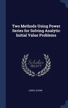 portada Two Methods Using Power Series for Solving Analytic Initial Value Problems