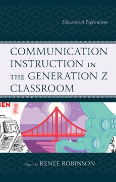 portada Communication Instruction in the Generation Z Classroom: Educational Explorations (in English)