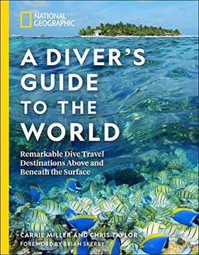 portada National Geographic a Diver'S Guide to the World: Remarkable Dive Travel Destinations Above and Beneath the Surface (en Inglés)