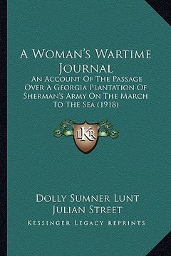 portada a woman's wartime journal: an account of the passage over a georgia plantation of sherman's army on the march to the sea (1918) (in English)