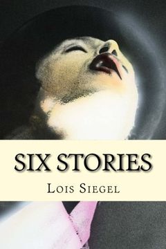 portada Lois Siegel: Six Stories: Volume 14 (Digital & Print Chapbook Special Series)