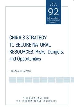 portada China's Strategy to Secure Natural Resources: Risks, Dangers, and Opportunities (Policy Analyses in International Economics) (en Inglés)