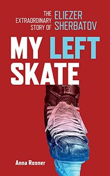 portada My Left Skate: The Extraordinary Story of Eliezer Sherbatov 