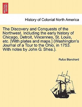 portada the discovery and conquests of the northwest. including the early history of chicago, detroit, vincennes, st. louis, etc. [with plates and maps.] (was