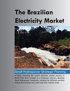 portada The Brazilian Electricity Market: Small Hydropower Strategic Planning (en Inglés)