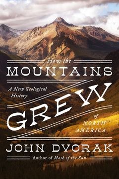 portada How the Mountains Grew: A new Geological History of North America 