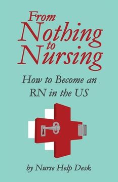portada From Nothing to Nursing: How to Become an RN in the US (en Inglés)