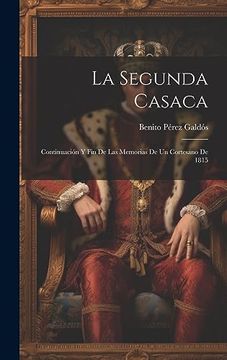 portada La Segunda Casaca: Continuación y fin de las Memorias de un Cortesano de 1815