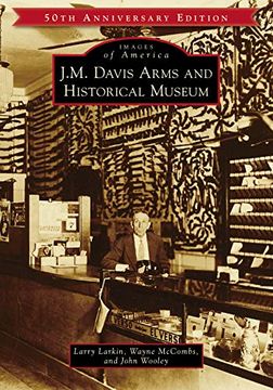 portada J. M. Davis Arms and Historical Museum (Images of America) (en Inglés)