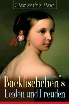 portada Backfischchen's Leiden und Freuden: Mädchenroman aus dem 19. Jahrhundert (en Alemán)