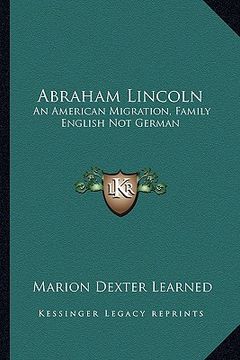portada abraham lincoln: an american migration, family english not german (en Inglés)