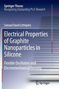 portada Electrical Properties of Graphite Nanoparticles in Silicone: Flexible Oscillators and Electromechanical Sensing (en Inglés)