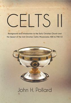 portada Celts II: Background and Introduction to the Early Christian Church and the Impact of the Irish Christian Celtic Missionaries 40