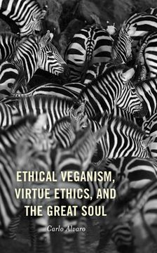 portada Ethical Veganism, Virtue Ethics, and the Great Soul (en Inglés)