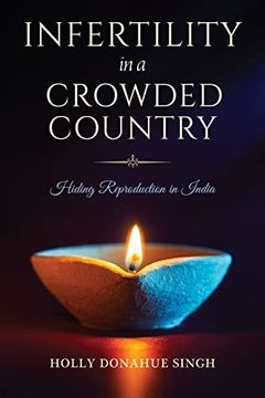 portada Infertility in a Crowded Country: Hiding Reproduction in India (en Inglés)